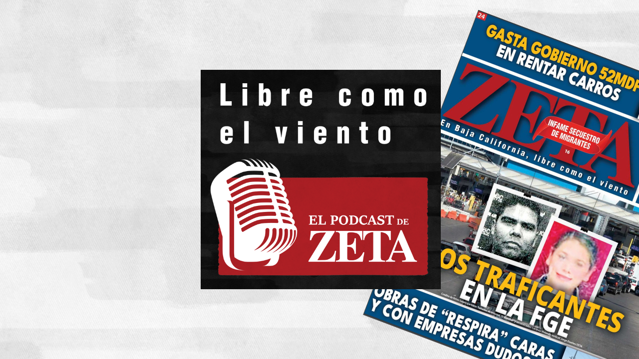 Los traficantes en la FGE Podcast. Semanario ZETA